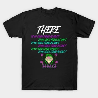 There is no such thing as can't T-Shirt